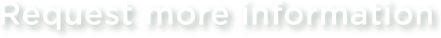 Request more info